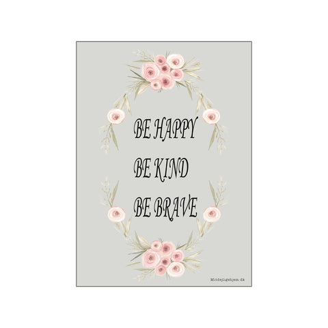 Be happy, be kind, be brave - blågrå — Art print by MitDejligeHjem from Poster & Frame