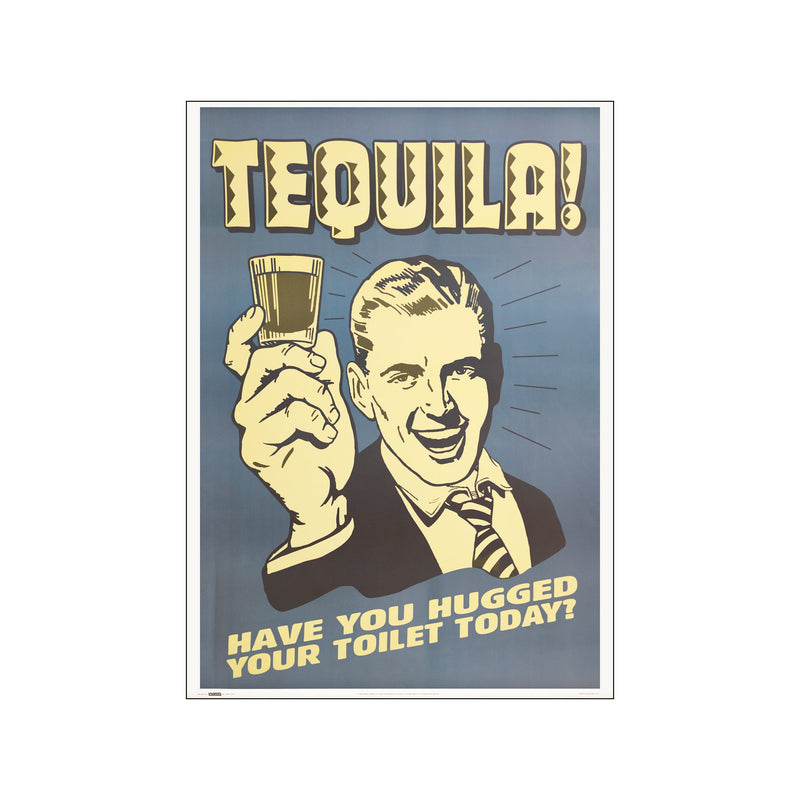 Tequilla have you hugged your toilet today — Art print by Capital Concepts from Poster & Frame