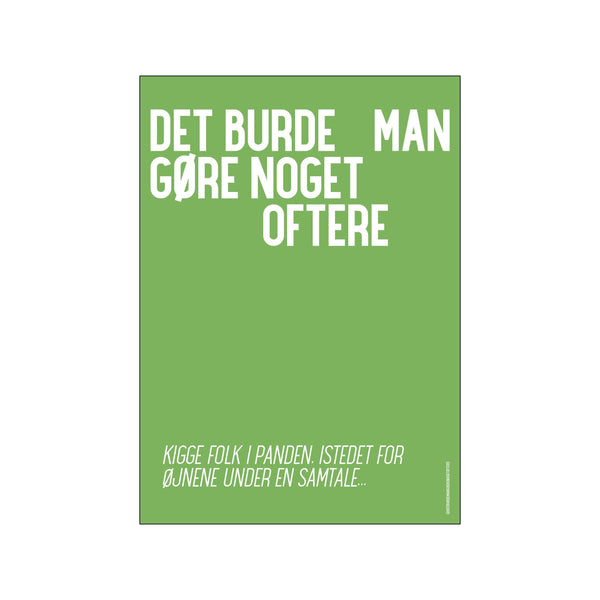 Kigge folk i panden — Art print by Det burde man... from Poster & Frame