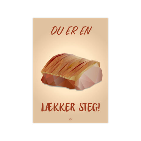 Du er en lækker steg — Art print by Citatplakat from Poster & Frame