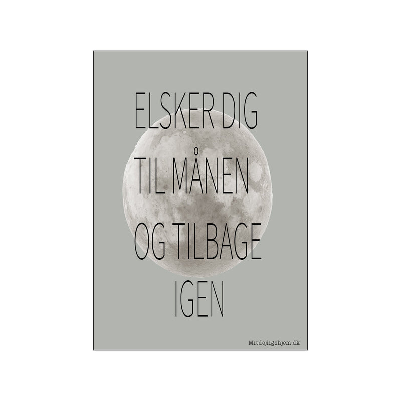 Elsker dig til månen og tilbage igen - grå — Art print by MitDejligeHjem from Poster & Frame