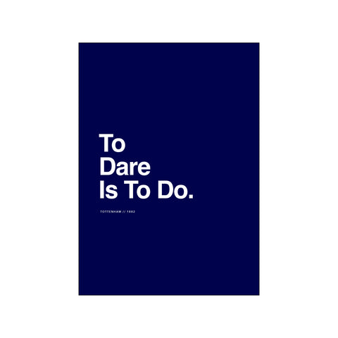 Tottenham - To Dare Is To Do