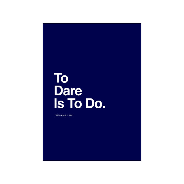 Tottenham - To Dare Is To Do — Art print by Olé Olé from Poster & Frame