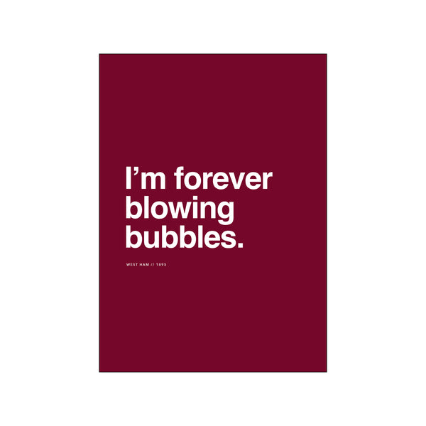 West Ham - Forever blowing bubbles — Art print by Olé Olé from Poster & Frame