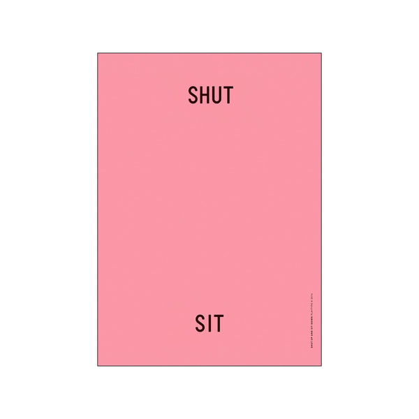 ST - Shut up Sit down — Art print by PLTY from Poster & Frame