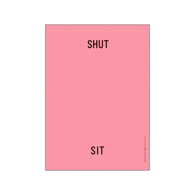 ST - Shut up Sit down — Art print by PLTY from Poster & Frame