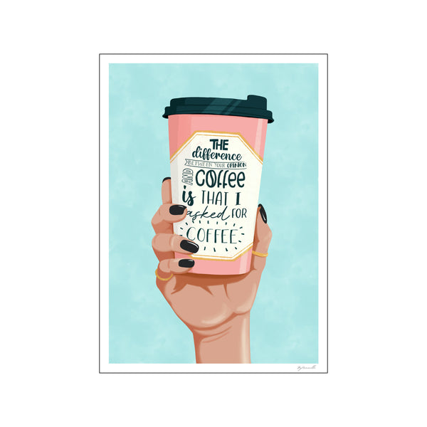 I asked for Coffee — Art print by ByKammille from Poster & Frame
