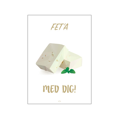 Fet'a med dig — Art print by Citatplakat from Poster & Frame