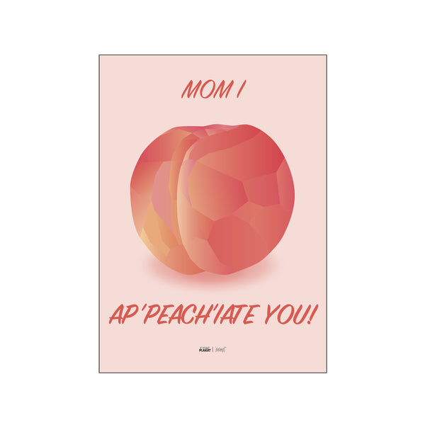 Mom I ap-peach-iate you