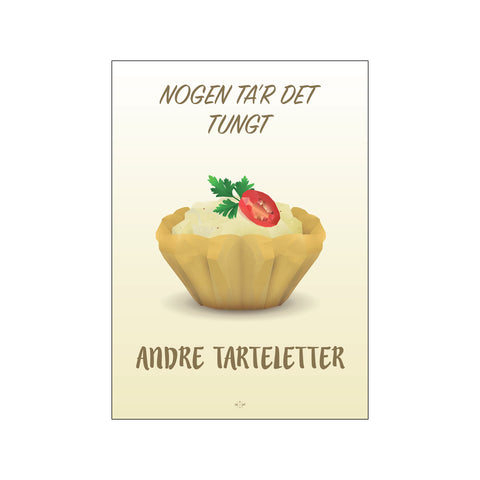 Nogen tar det tungt, andre tarteletter — Art print by Citatplakat from Poster & Frame