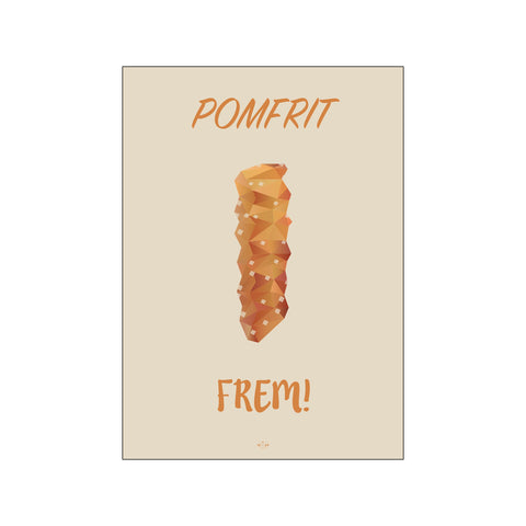 Pomfrit frem! — Art print by Citatplakat from Poster & Frame