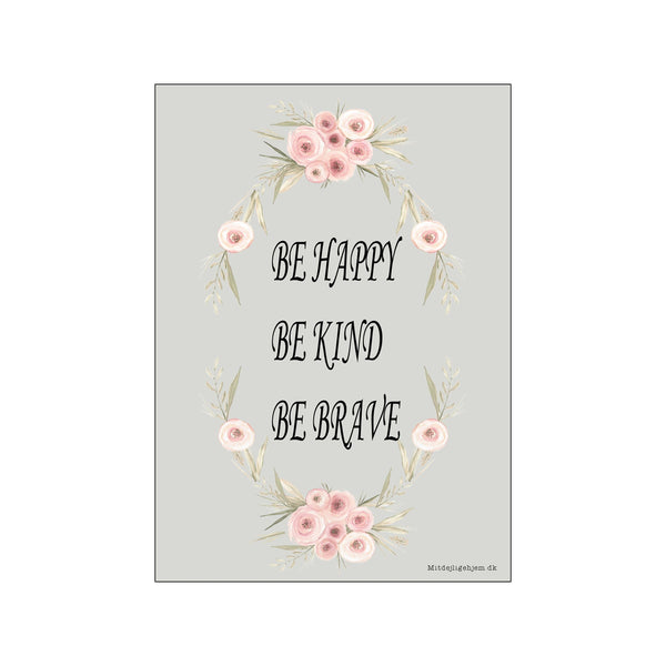 Be happy, be kind, be brave - blågrå — Art print by MitDejligeHjem from Poster & Frame