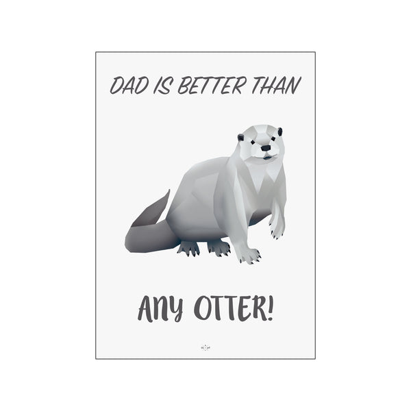 Dad is better — Art print by Citatplakat from Poster & Frame