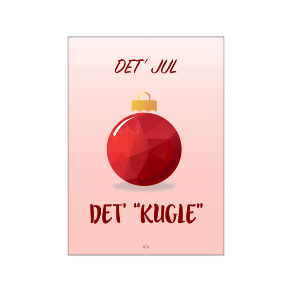 Det' jul, det' kugle — Art print by Citatplakat from Poster & Frame