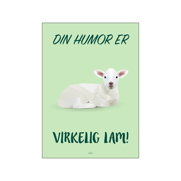 Din humor er virkelig lam! — Art print by Citatplakat from Poster & Frame