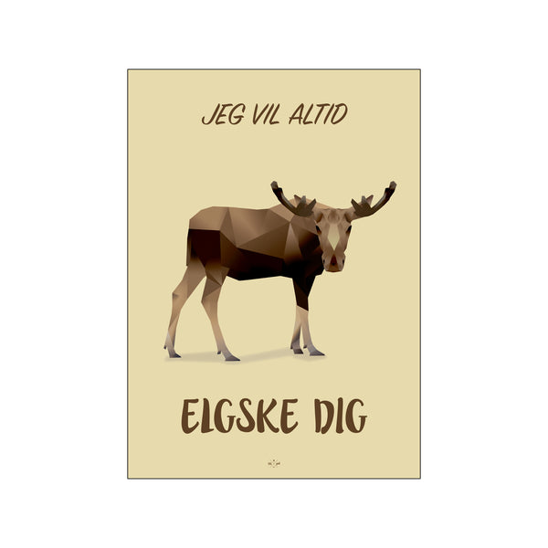 Elgske dig — Art print by Citatplakat from Poster & Frame