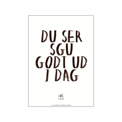 "Du ser sgu/sku godt ud i dag" — Art print by Kasia Lilja from Poster & Frame