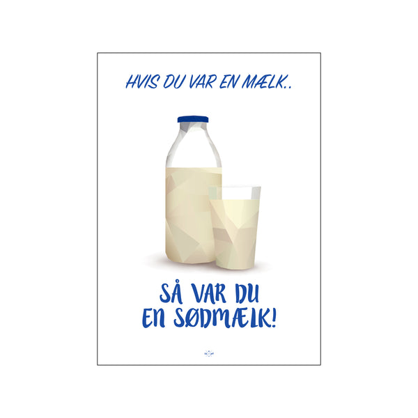 Hvis du var en mælk — Art print by Citatplakat from Poster & Frame