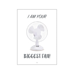 I am your biggest fan! — Art print by Citatplakat from Poster & Frame