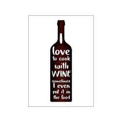 I love to cook with wine — Art print by Wonderhagen from Poster & Frame