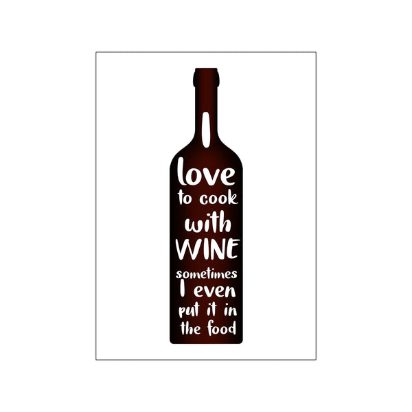 I love to cook with wine — Art print by Wonderhagen from Poster & Frame