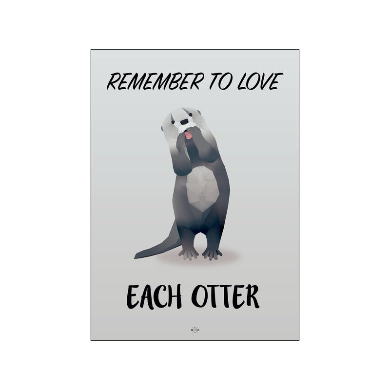 Love each otter — Art print by Citatplakat from Poster & Frame