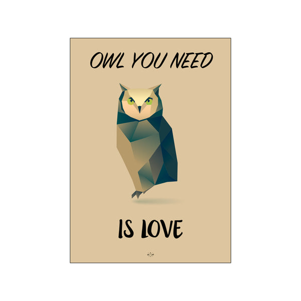 Owl you need — Art print by Citatplakat from Poster & Frame