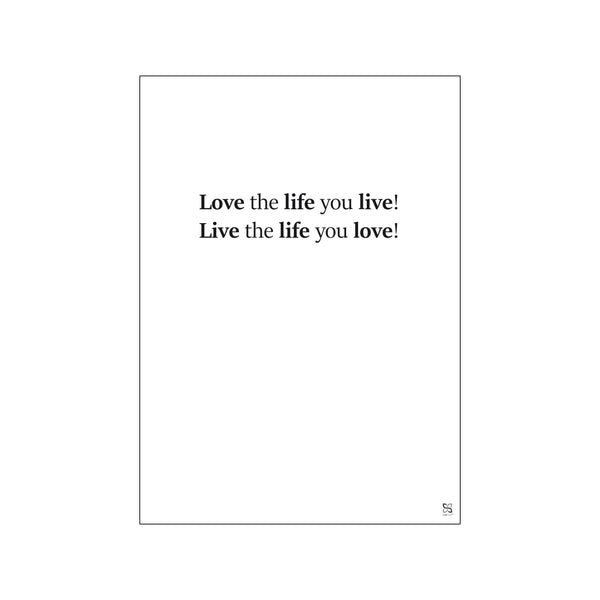 Songshape - Love the life you live — Art print by Songshape from Poster & Frame