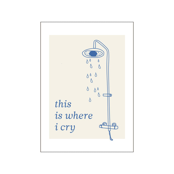 This is where I cry — Art print by Justesen Plakater from Poster & Frame