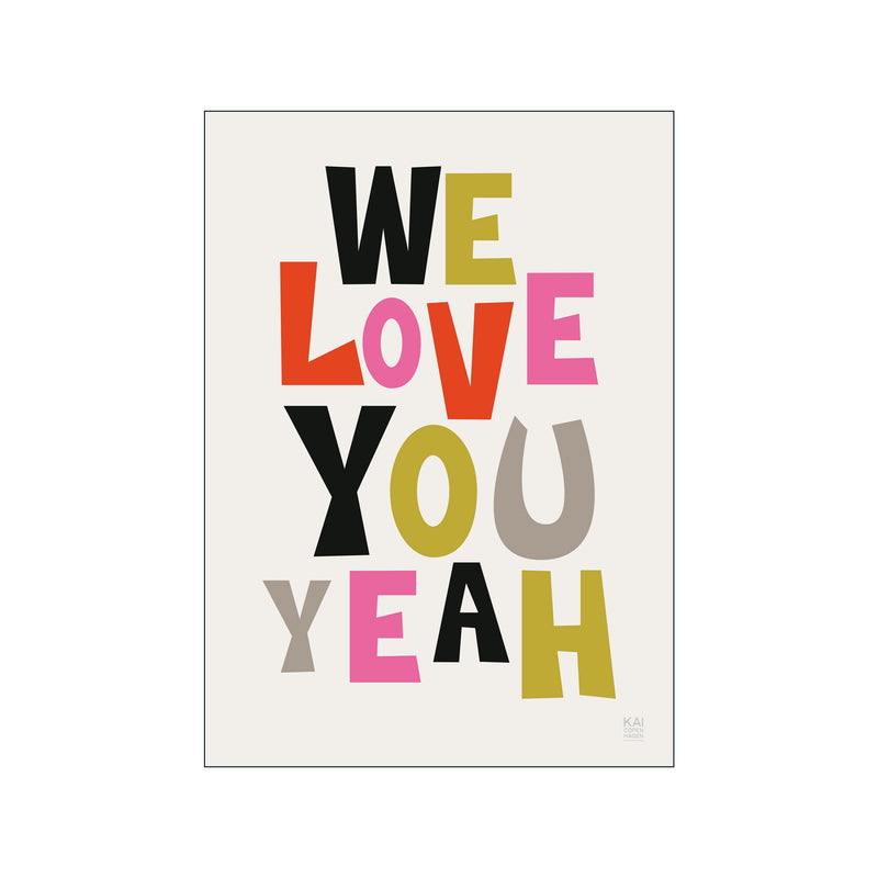 We Love You Yeah — Art print by KAI Copenhagen from Poster & Frame