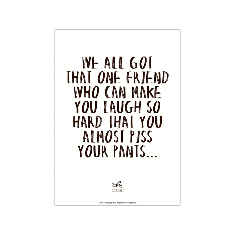 "Piss your pants" — Art print by Kasia Lilja from Poster & Frame