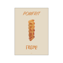 Pomfrit frem! — Art print by Citatplakat from Poster & Frame